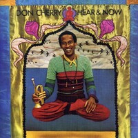Don Cherry - Hear & Now
