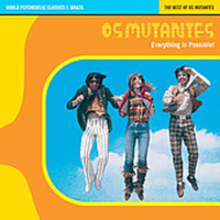 Os Mutantes - Everything is Possible!: World Psychedelic Classics 1: Brazil