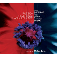 Benito Gonzalez - Passion Reverence Transcendence: the music of McCoy Tyner