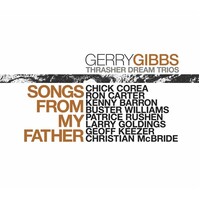 Gerry Gibbs / Thrasher Dream Trios - Songs from My Father / 2CD set