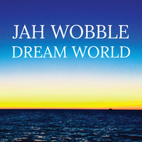 Jah Wobble - Dream World