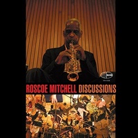 Roscoe Mitchell - Discussions