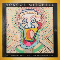 Roscoe Mitchell - Dots: Pieces For Percussion and Woodwinds
