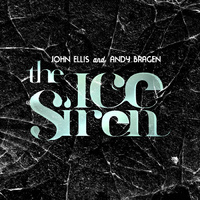 John Ellis and Andy Bragen - The Ice Siren