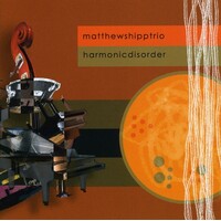 Matthew Shipp Trio - Harmonic Disorder