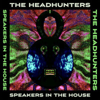 The Headhunters - Speakers in the House