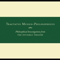 John Zorn - Tractatus Musico-Philosophicus: Philosophical Investigations from THE INVISIBLE THEATRE