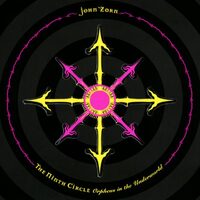 John Zorn - The Ninth Circle: Orpheus in the Underworld