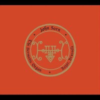 John Zorn - The Hermetic Organ: Bozar, Brussels vol.10 / CD & DVD
