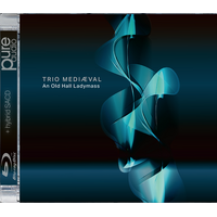Trio Mediæval - An Old Hall Ladymass / Blu-ray pure audio + hybrid SACD