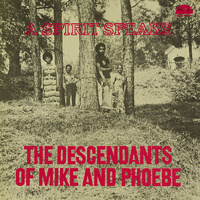 The Descendants of Mike and Phoebe - A Spirit Speaks