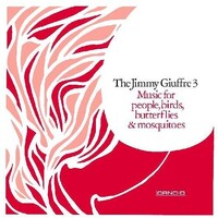 Jimmy Giuffre 3 - Music for people, birds, butterflies & mosquitoes