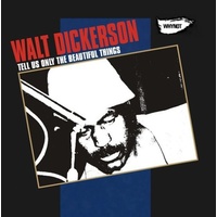 Walt Dickerson - Tell Us Only the Beautiful Things