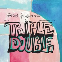 Tomas Fujiwara - Triple Double