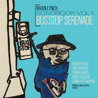 Brian Lynch - Songbook Vol. 1: Bus Stop Serenade