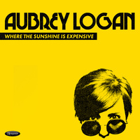 Aubrey Logan - Where the Sunshine is Expensive