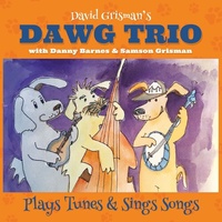 David Grisman's Dawg Trio - Plays Tunes & Sings Songs