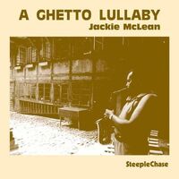 Jackie McLean - A Ghetto Lullaby