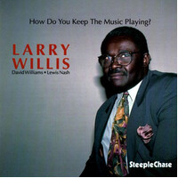 Larry Willis - How Do You Keep The Music Playing ?
