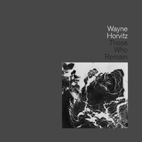 Wayne Horvitz - Those Who Remain
