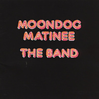 The Band - Moondog Matinee