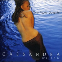 Cassandra Wilson - New Moon Daughter
