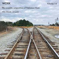 Miles Okazaki - Work - The complete compositions of Thelonious Monk, Volumes 1-6)