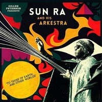 Sun Ra and his Arkestra - To Those of Earth...and Other Worlds / 2CD set