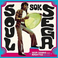 Various Artists - Soul Sok Sega: Sega Sounds from Mauritius 1973-1979