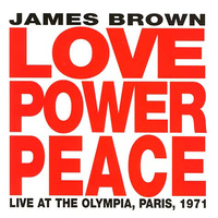 James Brown - Love Power Peace: Live at the Olympia, Paris, 1971