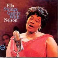 Ella Fitzgerald - Ella Swings Gently With Nelson