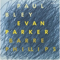 Paul Bley, Evan Parker & Barre Phillips - Time Will Tell