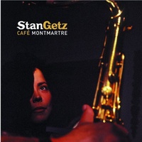 Stan Getz - Cafe Montmartre