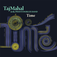 Taj Mahal & the The Phantom Blues Band - Time