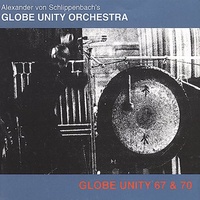 Alexander Von Schlippenbach's Global Unity Orchestra - Globe Unity 67 & 70