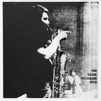Peter Brötzmann Trio -  For Adolphe Sax