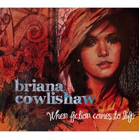 Briana Cowlishaw - When Fiction Comes To Life