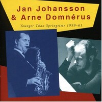 Jan Johansson & Arne Domnérus - Younger Than Springtime 1959-61
