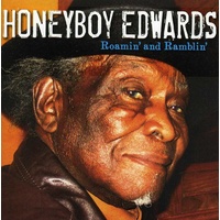 Honeyboy Edwards - Roamin' and Ramblin'