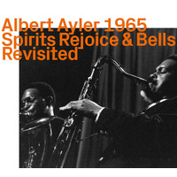 Albert Ayler 1965 - Spirits Rejoice & Bells  Revisited