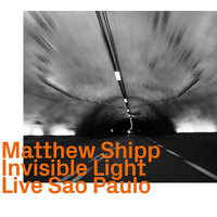 Matthew Shipp - Invisible Light: Live Sao Paulo