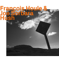 François Houle & Joe Sorbara - Hush