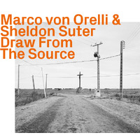 Marco von Orelli & Sheldon Suter - Draw From The Source