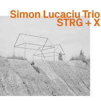 Simon Lucaciu Trio - STRG + X