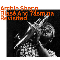 Archie Shepp - Blase and Yasmina Revisited