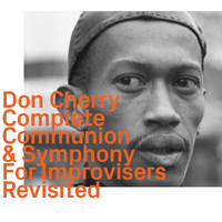 Don Cherry - Complete Communion & Symphony For Improvisers     Revisited