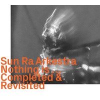 Sun Ra - Nothing is...Completed and Revisited