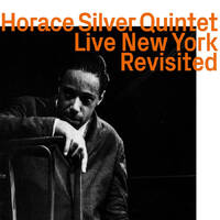 Horace Silver Quintet - Live New York,   Revisited