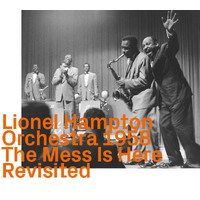 Lionel Hampton Orchestra 1958 - The Mess Is Here   Revisited