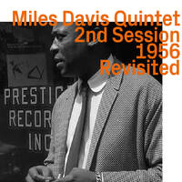 Miles Davis Quintet - 2nd Session 1956     revisited
